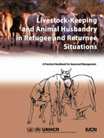A Practical Manual of Improved Management:  Livestock-Keeping and Animal Husbandry in Refugee and Returnee Situations